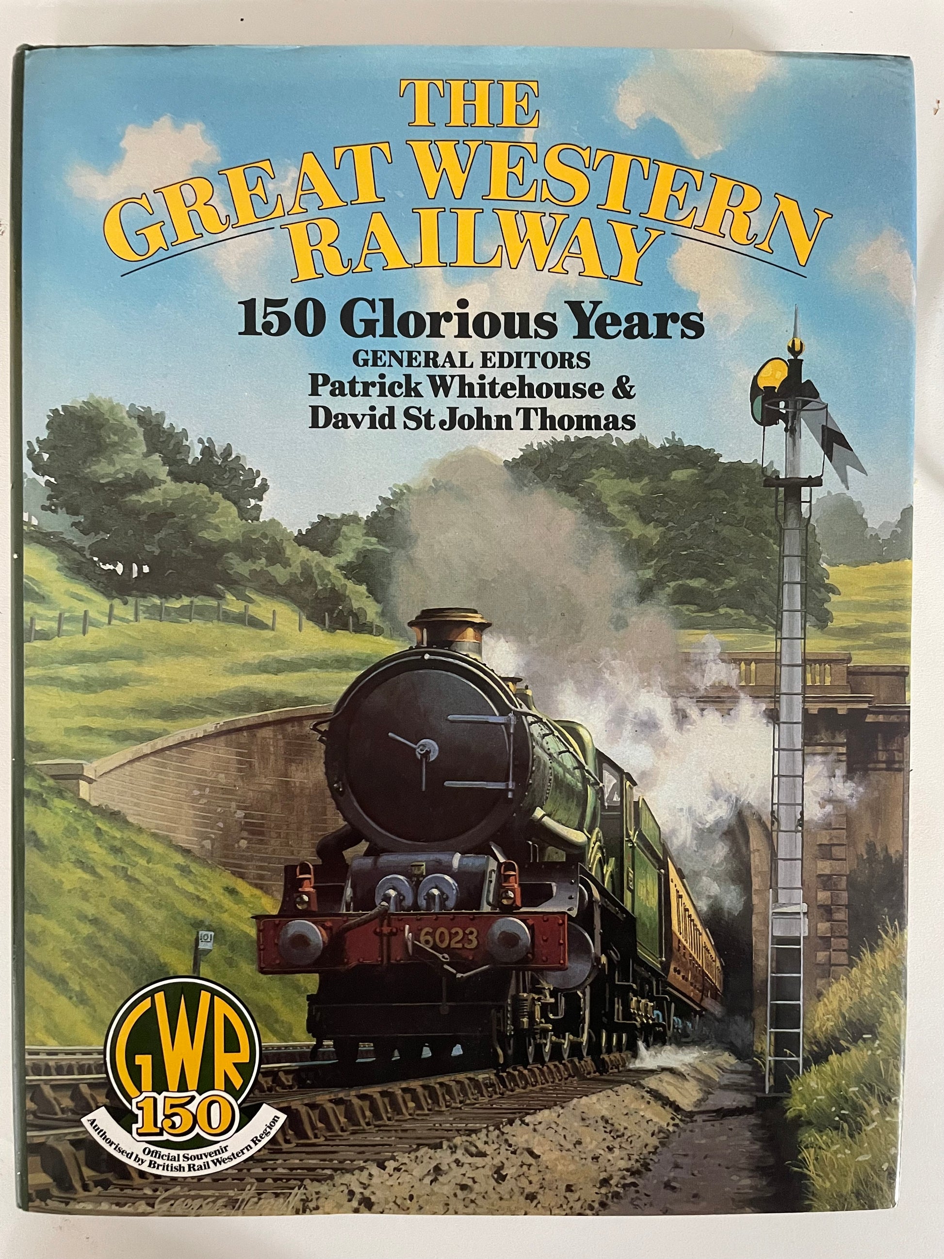The Great Western Railway: 150 Glorious Years by Patrick Whitehouse and David StJohn Thomas - Chester Model Centre
