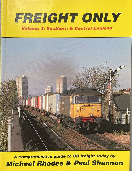 Freight Only Volume 2: Southern & Central England by Michael Rhodes & Paul Shannon - Chester Model Centre