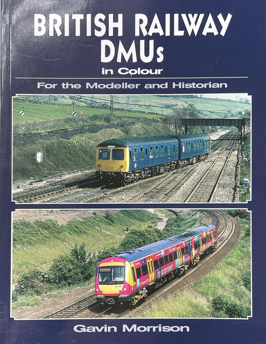 British Railway DMUs in Colour: For the Modeller and Historian by Gavin Morrison - Chester Model Centre