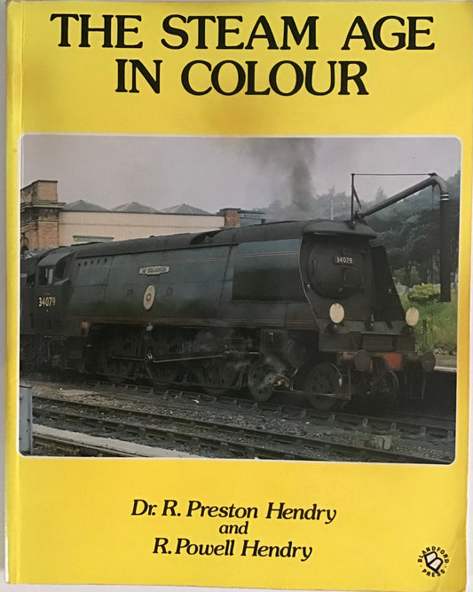 The Steam Age in Colour by Dr.R.Preston Hendry and R.Powell Hendry - Chester Model Centre