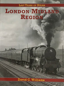 Last Years of Steam London Midland Region by David C. Williams - Chester Model Centre
