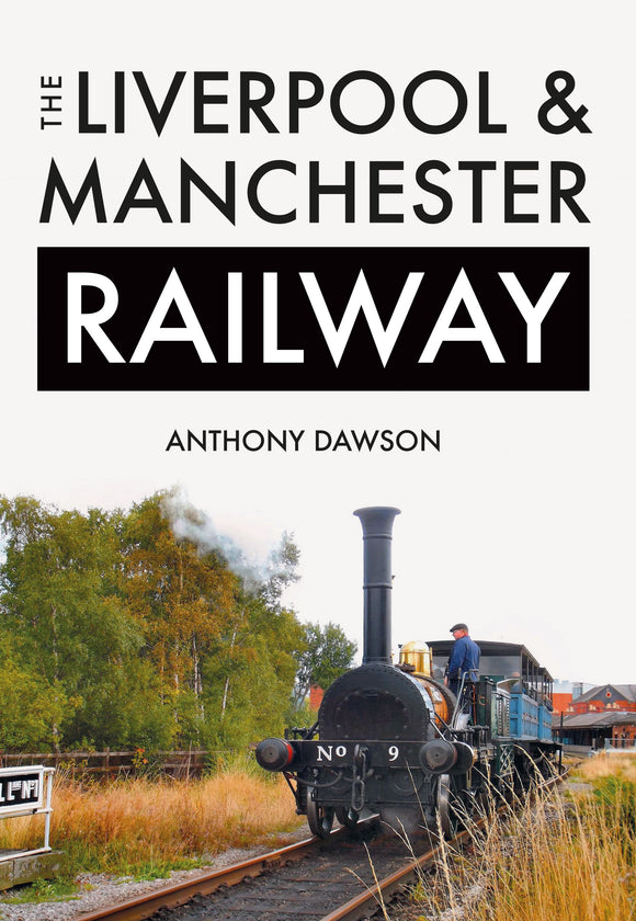 The Liverpool & Manchester Railway - Anthony Dawson - Chester Model Centre