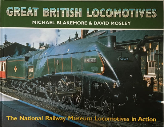 Great British Locomotives by Michael Blakemore & David Mosley - Chester Model Centre