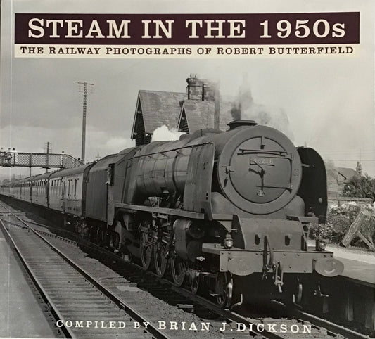 Steam in the 1950's by Brian J.Dickson - Chester Model Centre