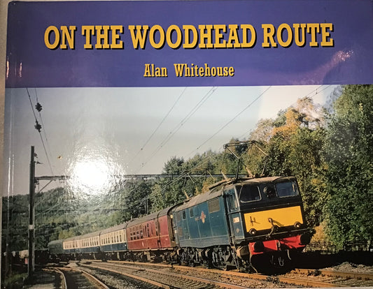 On The Woodhead Route - Alan Whitehouse - Chester Model Centre