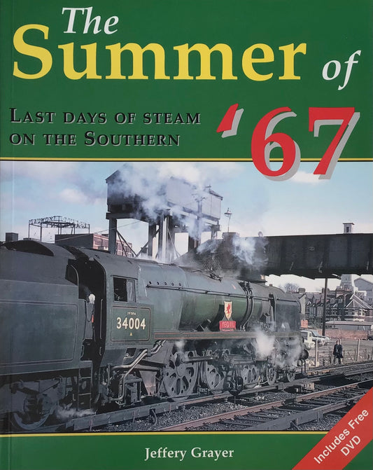 The Summer of '67: Last Days of Steam on the Southern by Jeffery Grayer - Chester Model Centre