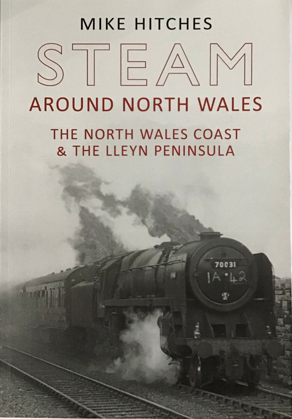 Steam Around North Wales by Mike Hitches - Chester Model Centre