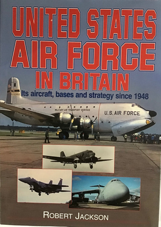 United States Air Force In Britain by Robert Jackson - Chester Model Centre