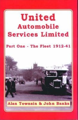 United Automobile Services Limited Part One The Fleet 1912-41 - Chester Model Centre
