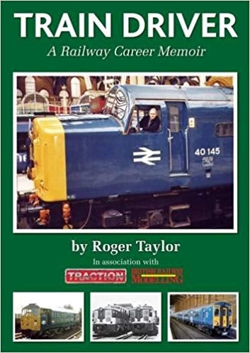 Train Driver A Railway Career Memoir - Chester Model Centre