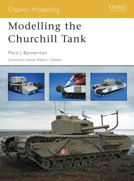 Osprey Modelling Modelling the Churchill Tank - Chester Model Centre