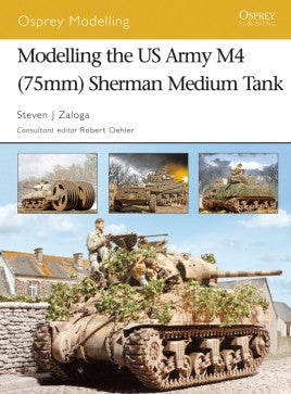 Osprey Modelling Modelling the US Army M4 (75mm) Sherman Medium Tank - Chester Model Centre