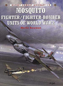 Mosquito Fighter/Fighter-Bomber Units of World War 2 - Chester Model Centre
