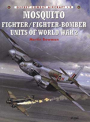Mosquito Fighter/Fighter-Bomber Units of World War 2 - Chester Model Centre