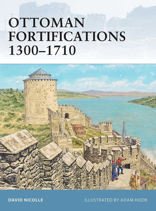 Ottoman Fortifications 1300-1710 - Chester Model Centre