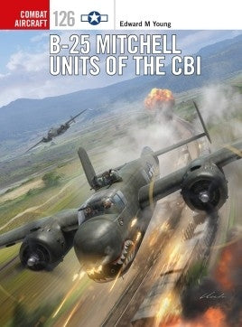 B-25 Mitchell Units of the CBI - Chester Model Centre