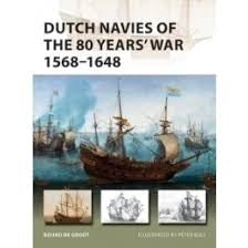 Dutch Navies of the 80 Years' War 1568-1648 - Chester Model Centre