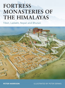 Fortress Monasteries of the Himalayas Tibet, Ladakh, Nepal and Bhutan - Chester Model Centre