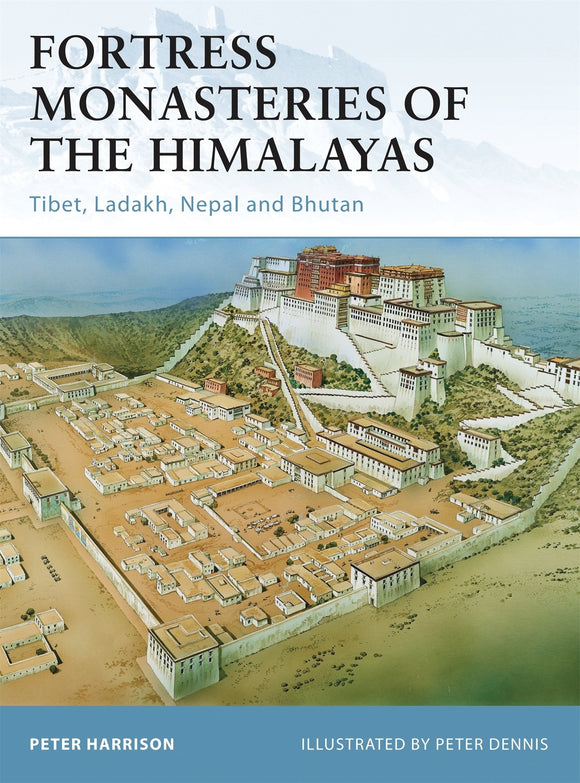 Fortress Monasteries of the Himalayas Tibet, Ladakh, Nepal and Bhutan - Chester Model Centre