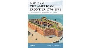 Forts of the American Frontier 1776-1891 California, Oregon, Washington and Alaska - Chester Model Centre