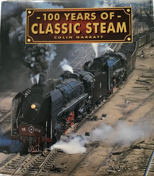 100 Years of Classic Steam Colin Garratt - Chester Model Centre