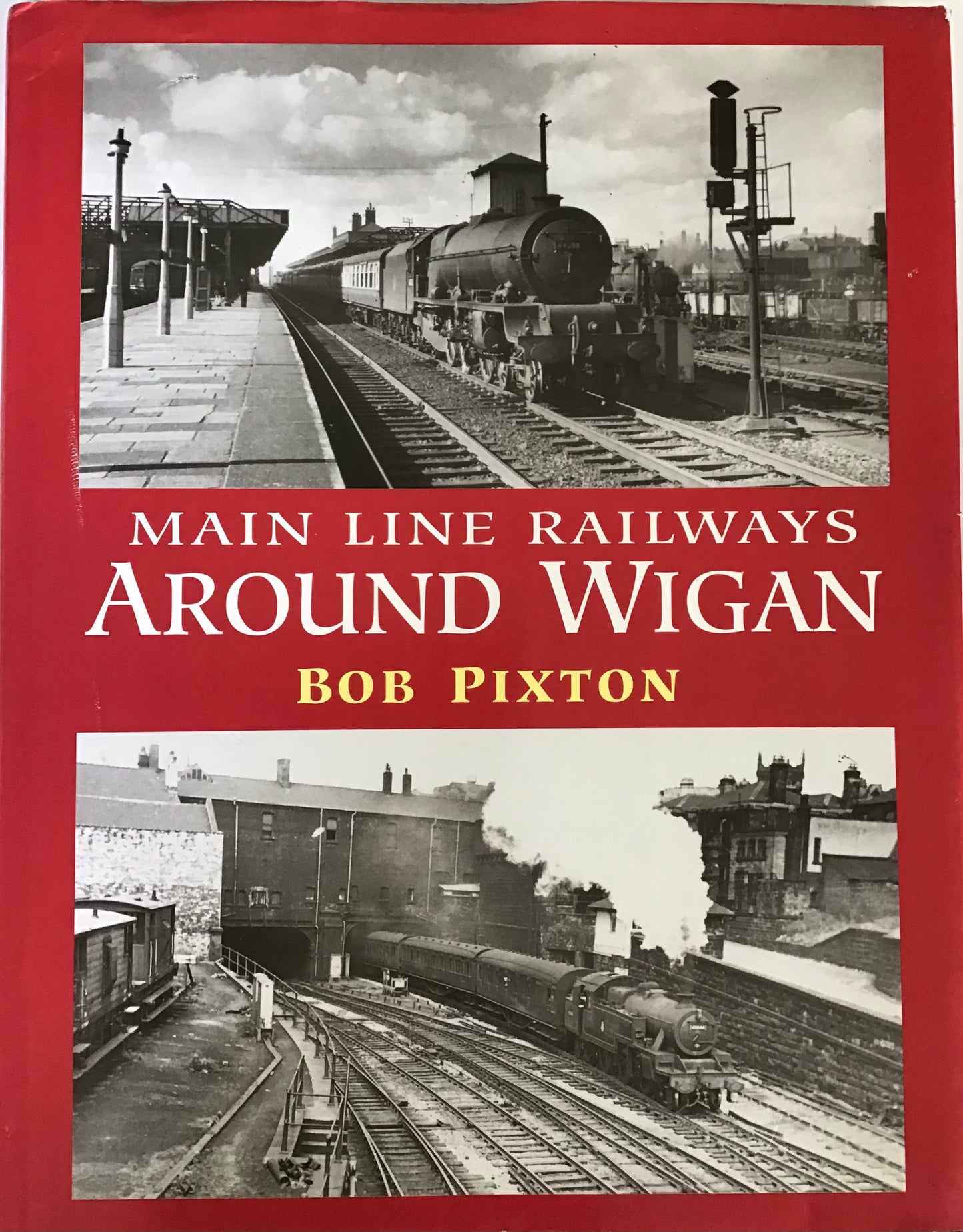 Main Line Railways Around Wigan - Bob Pixton - Chester Model Centre