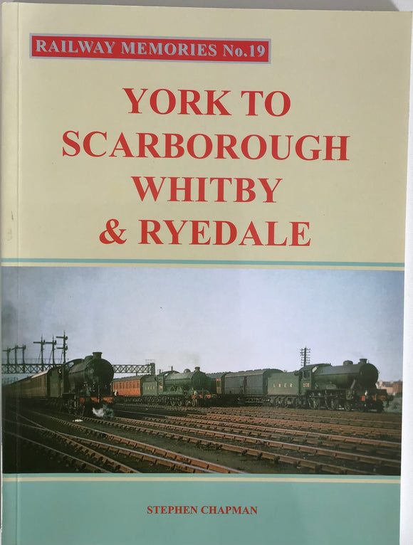 Railway Memories No 19 York to Scarborough Whitby & Ryedale - Chester Model Centre
