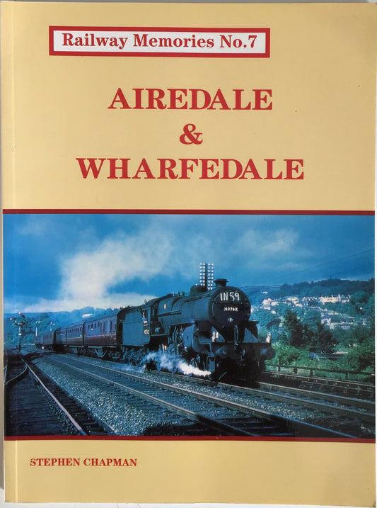 Railway Memories No 7 Airedale & Wharfeldale - Chester Model Centre