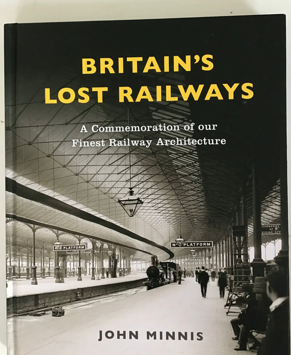 Britain’s Lost Railways - John Minnis - Chester Model Centre