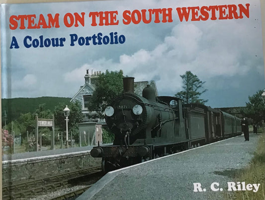 Steam on The South Western A Colour Portfolio - R. C. Riley - Chester Model Centre