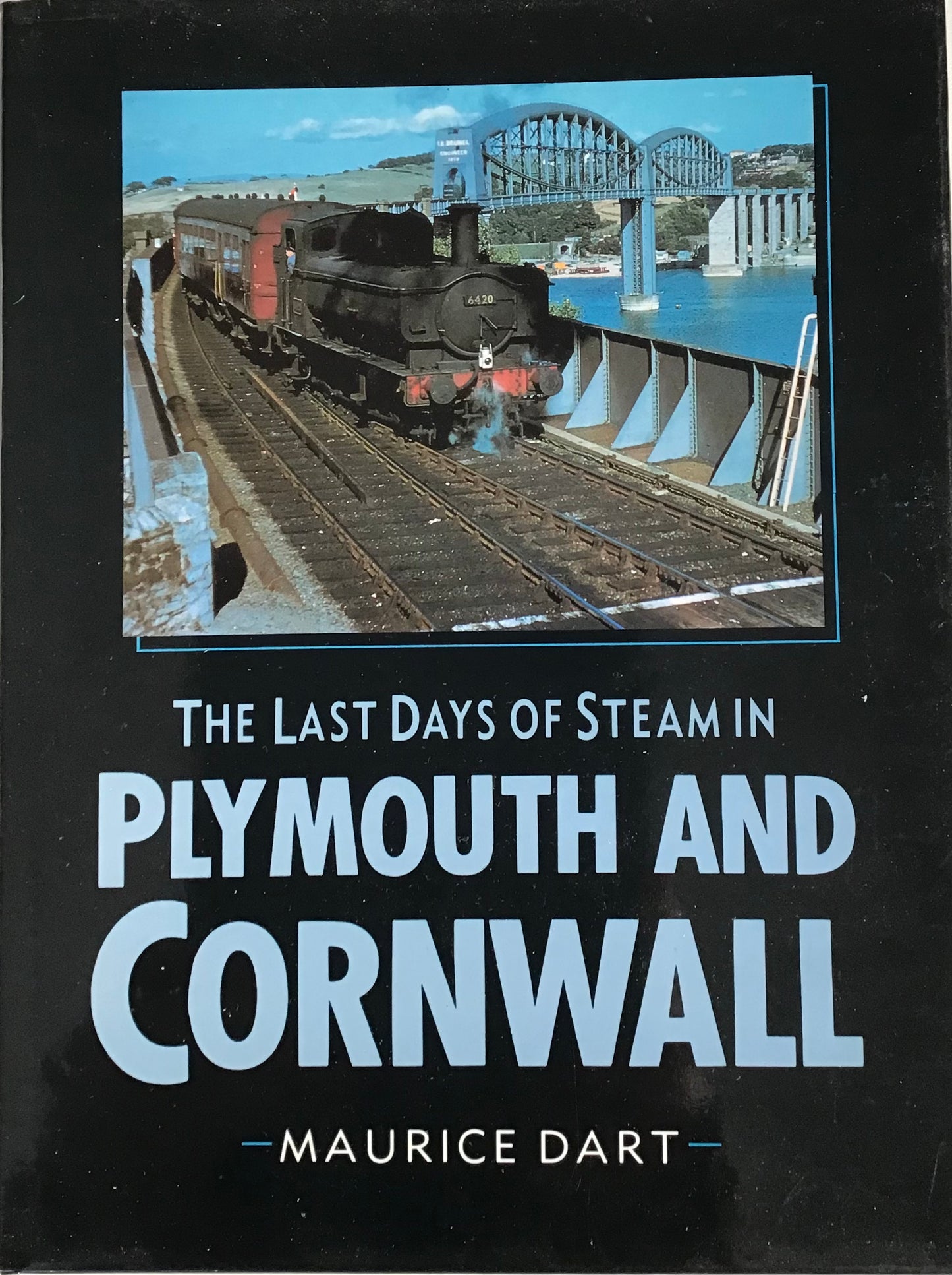 The Last days of steam in Plymouth and Cornwall - Maurice Dart - Chester Model Centre
