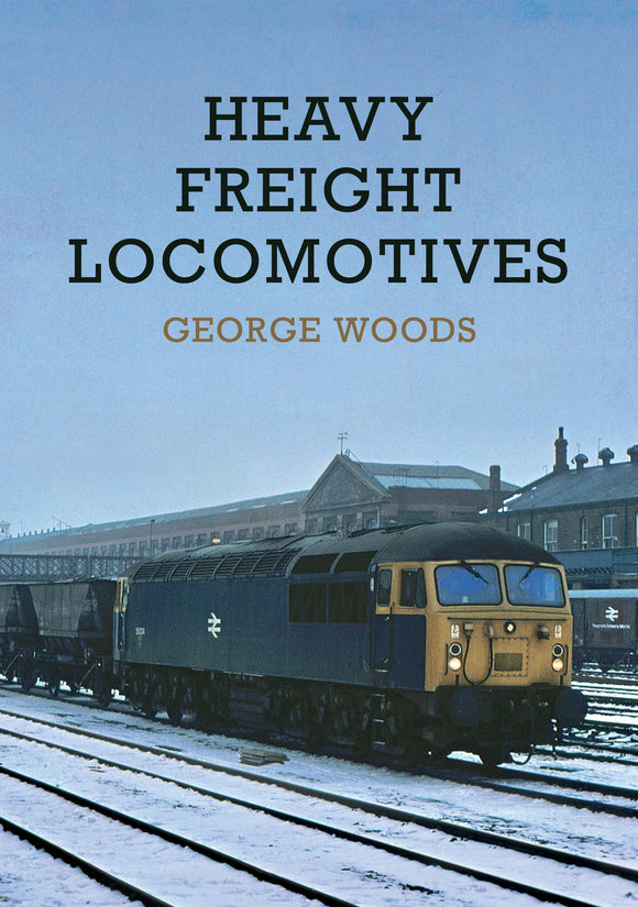 Heavy Freight Locomotives - George Woods - Chester Model Centre