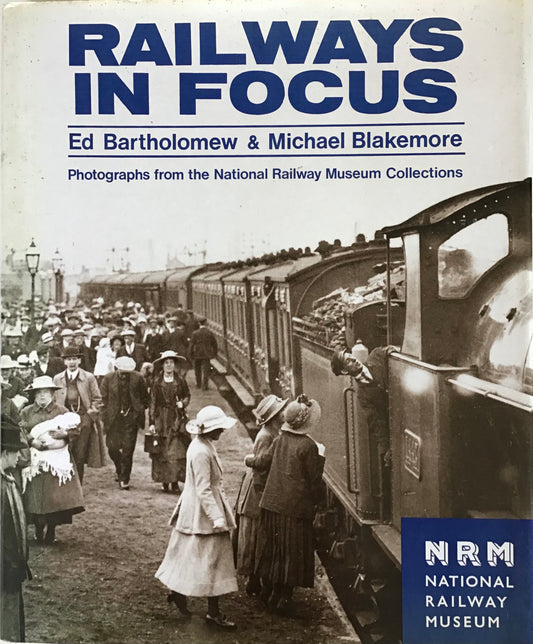 Railways in Focus - Ed Bartholomew & Michael Blakemore - Chester Model Centre
