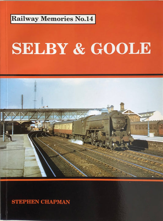 Railway Memories No 14 Selby & Goole - Chester Model Centre