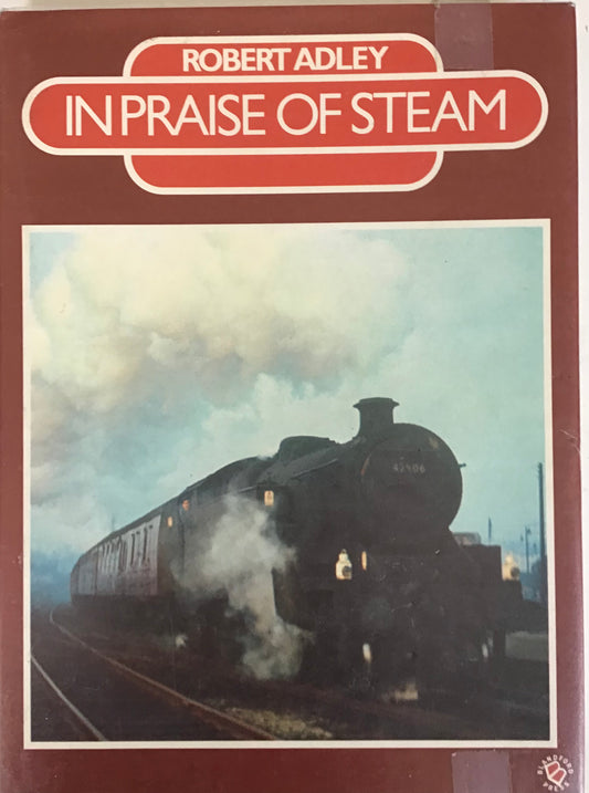 In Praise of Steam - Robert Adley - Chester Model Centre