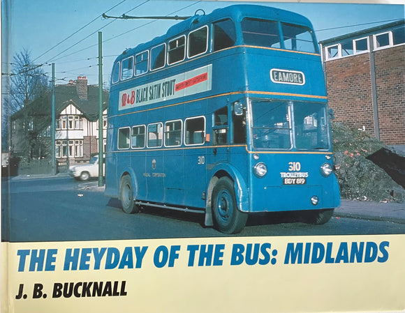 The Heyday of the Bus: Midlands - J. B. Bucknall - Chester Model Centre