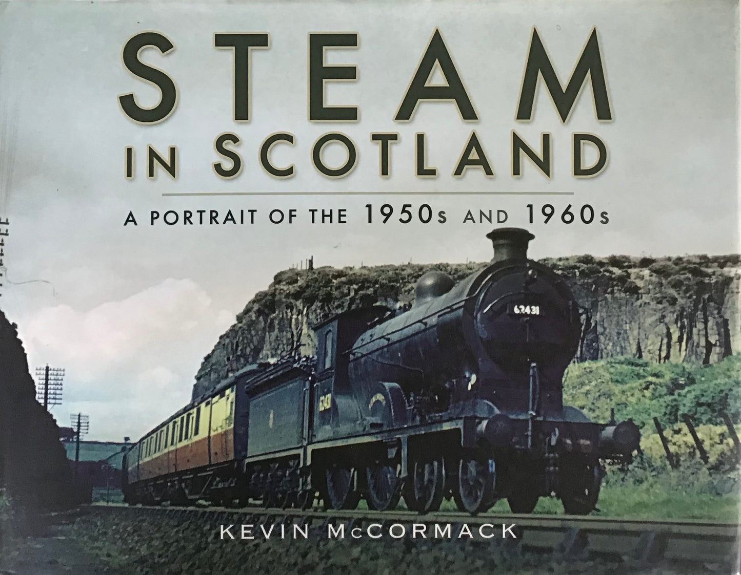 Steam in Scotland: A Portrait of the 1950s and 1960s - Kevin McCormack - Chester Model Centre