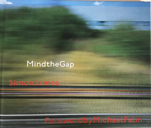 Mind The Gap - Simon James. Foreword by Michael Palin. - Chester Model Centre