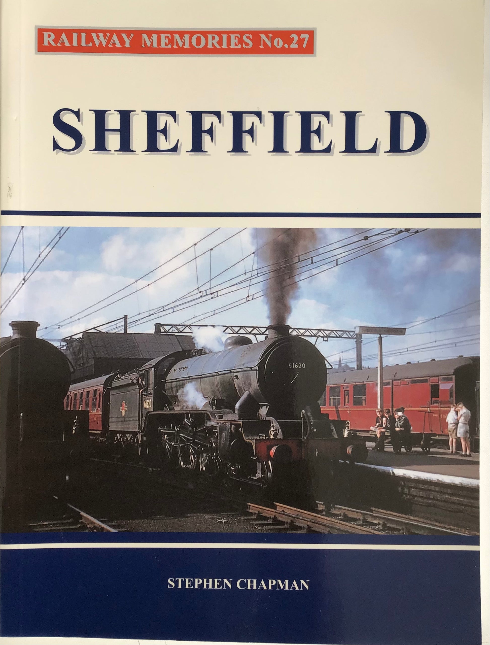 Railway Memories No 27 Sheffield - Chester Model Centre