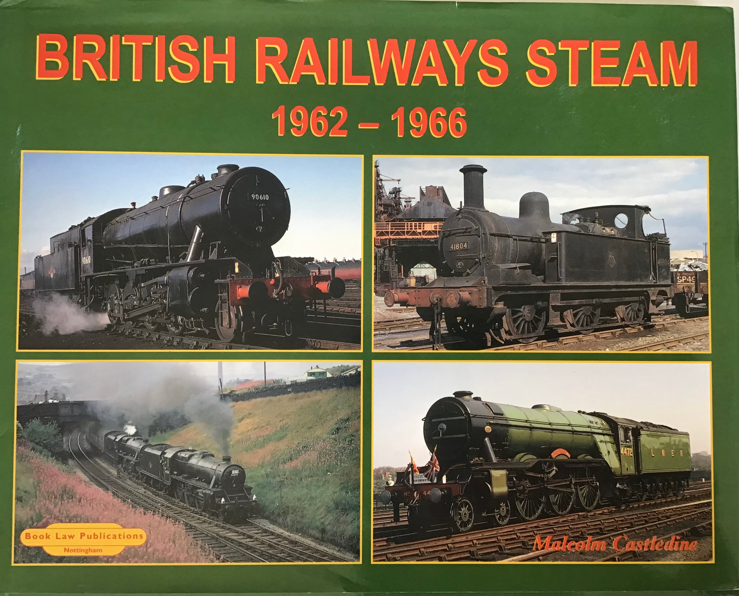 British Railways Steam 1962-1966 - Malcolm Castledine - Chester Model Centre