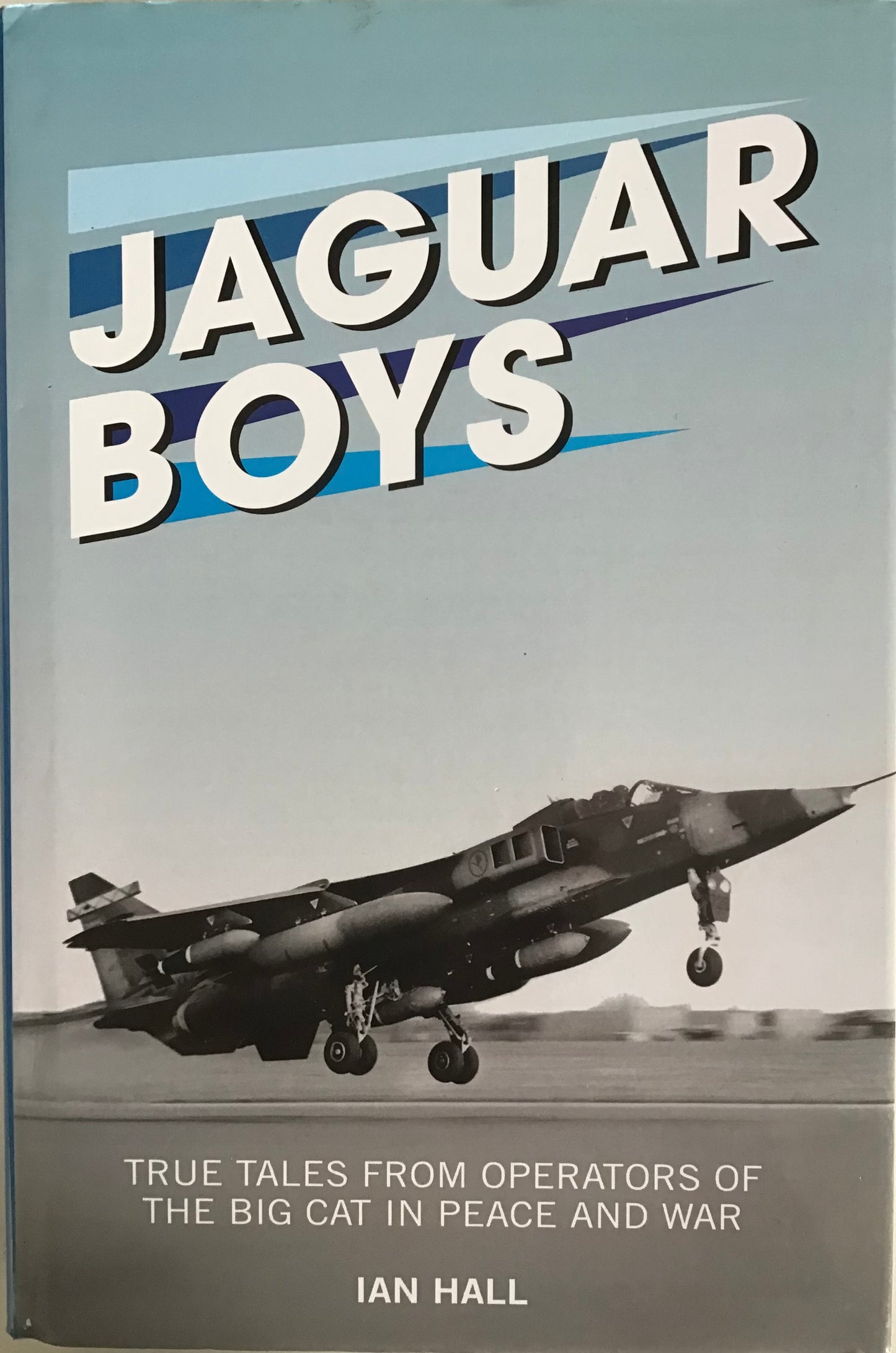 Jaguar Boys: True tales from operators of the big cat in peace and in war - Ian Hall - Chester Model Centre