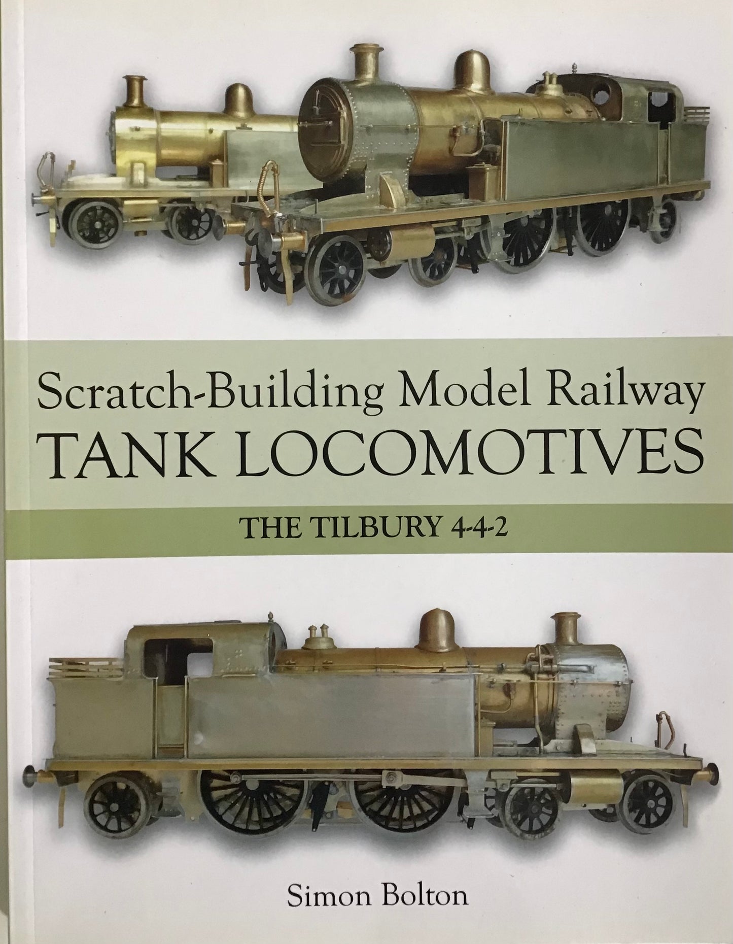 Scratch-building Model Railways Tank Locomotives The Tilbury 4-4-2 - Simon Bolton - Chester Model Centre