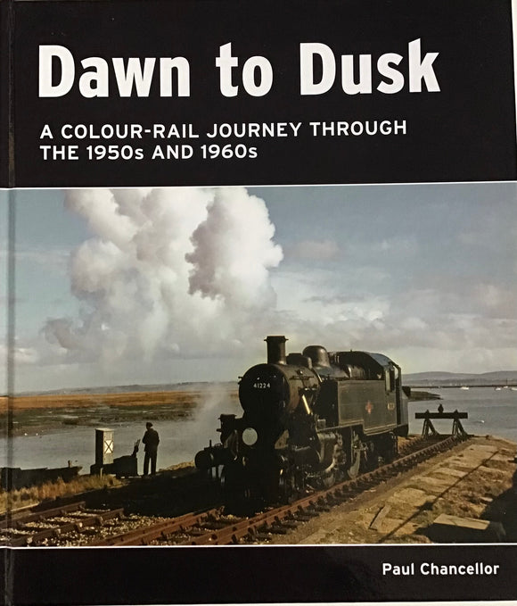 Dawn to Dusk A Colour Rail Journey - Chester Model Centre