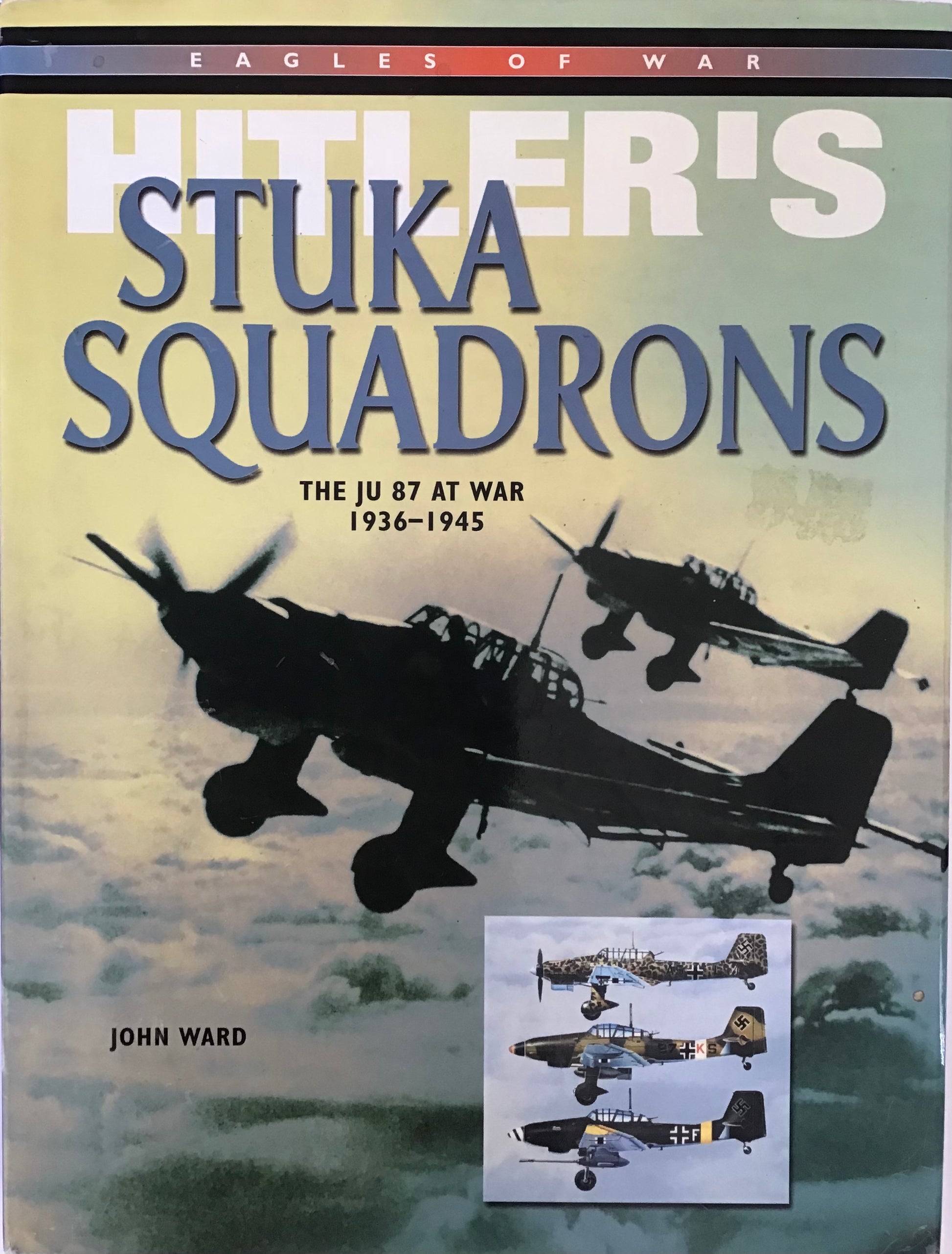 Hitler’s Stuka Squadrons - John Ward - Chester Model Centre