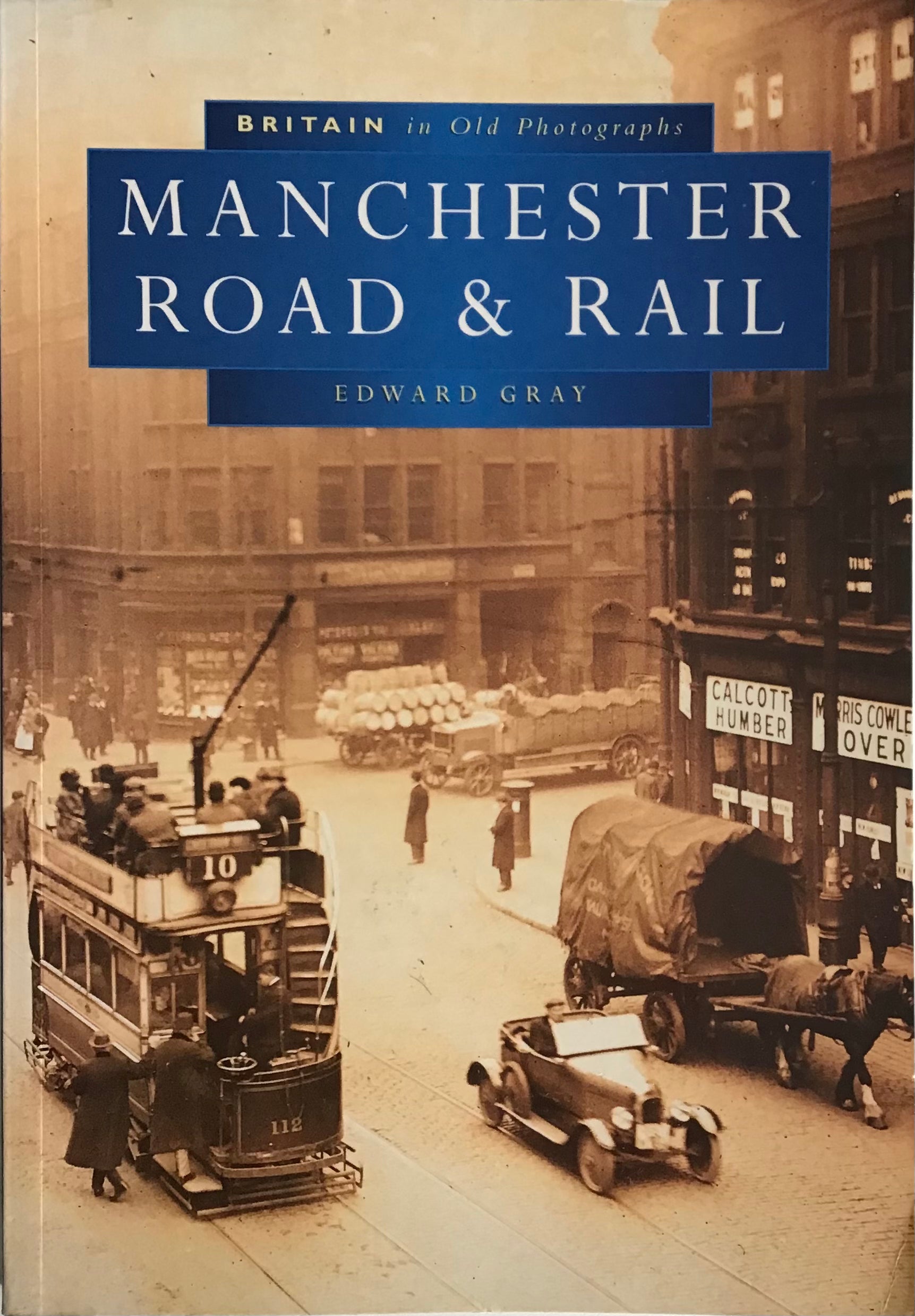 Britain in Old Photographs: Manchester Road & Rail - Edward Gray - Chester Model Centre