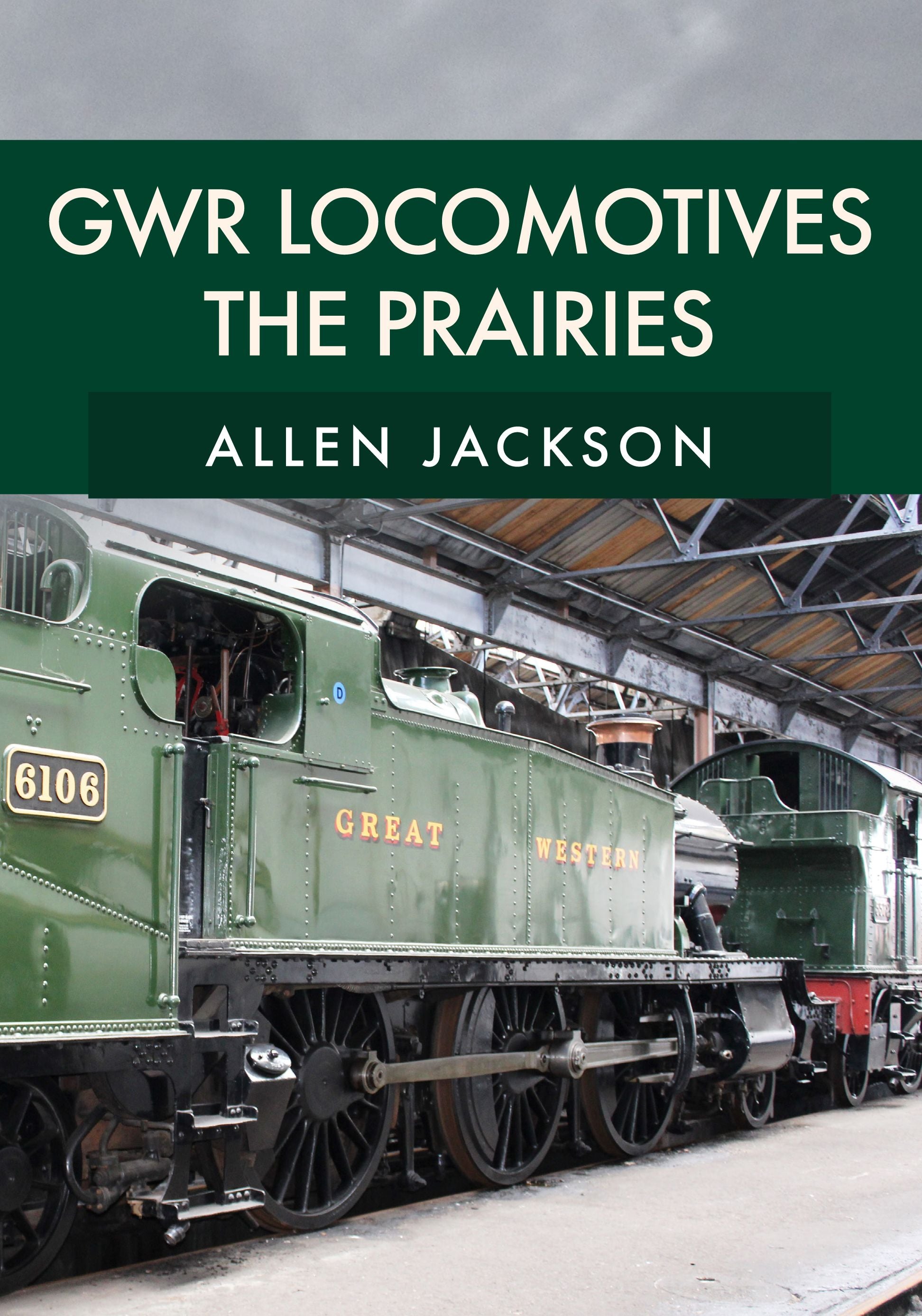 GWR Locomotives: The Prairies - Allen Jackson - Chester Model Centre