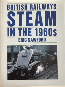 British Railways Steam in the 1960s - Eric Sawford - Chester Model Centre