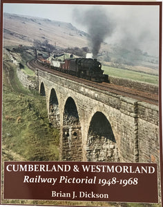Cumberland & Westmorland Railway Pictorial 1948-1968 - Brian J. Dickson - Chester Model Centre