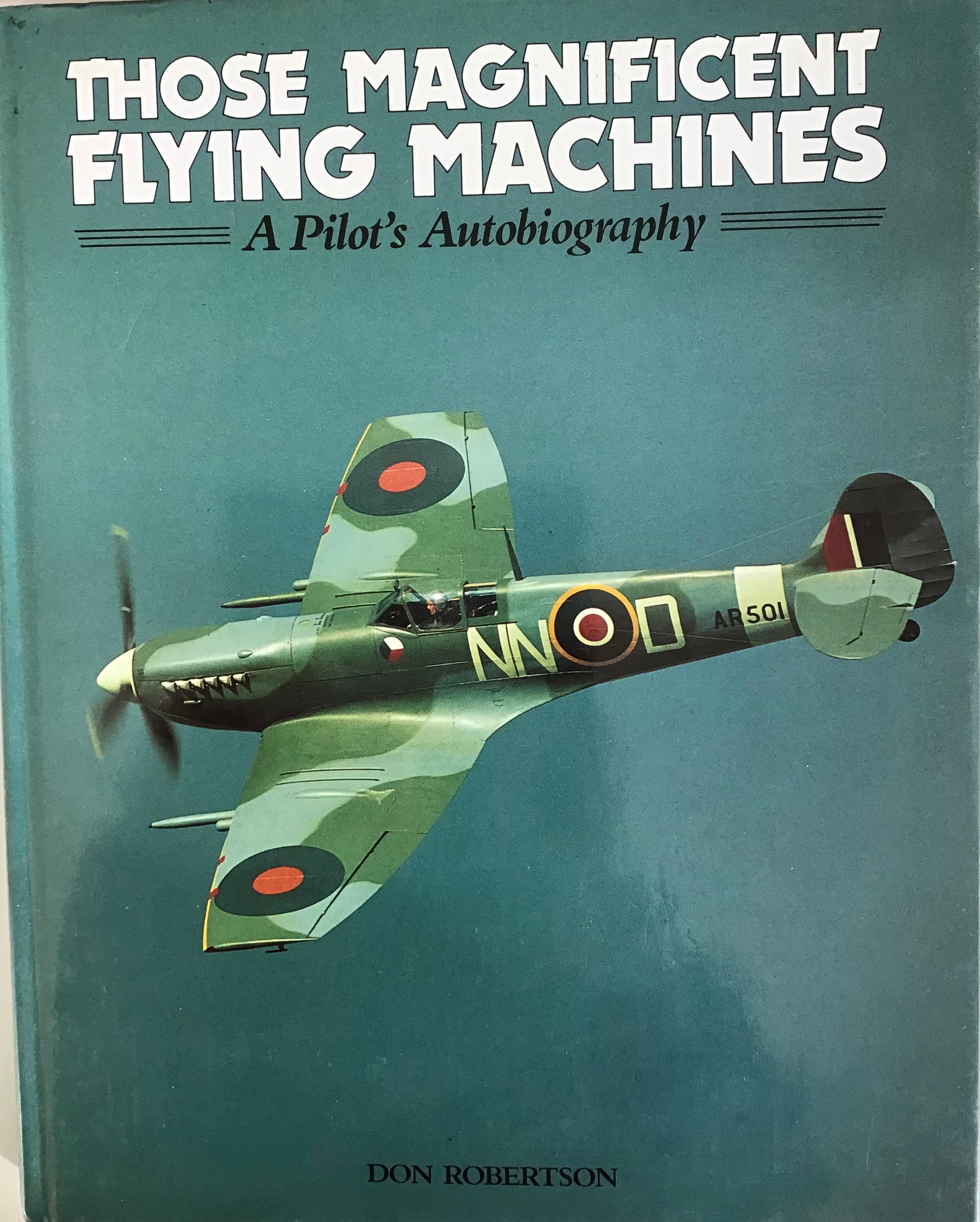 Those Magnificent Flying Machines: A pilots autobiography - Don Robertson - Chester Model Centre