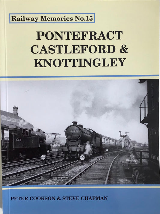 Railway Memories No 15 Pontefract Castleford & Knottingley - Chester Model Centre